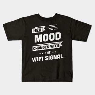 Funny Mothers Day Gift Her Mood Changes with the Wifi Signal Kids T-Shirt